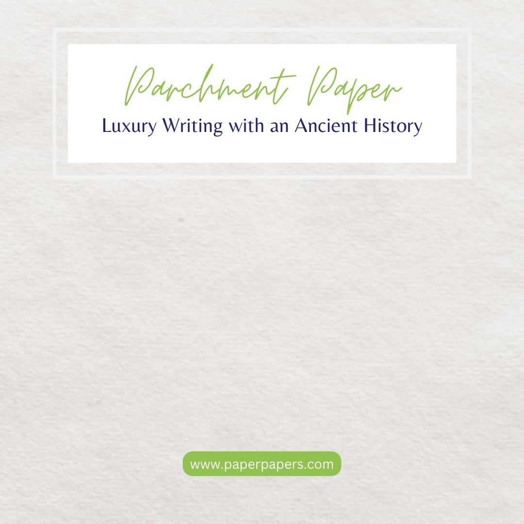 Parchment Paper: Luxury Writing with an Ancient History